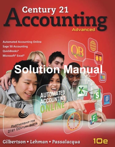 Solutions Manual Century 21 Accounting Advanced 10th Edition By Claudia Gilbertson, Mark Lehman, Dan