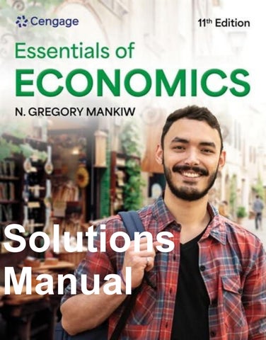 Solutions Manual Essentials of Economics 11th Edition By Gregory Mankiw