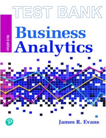 Test Bank Business Analytics 3rd Edition By James Evans..