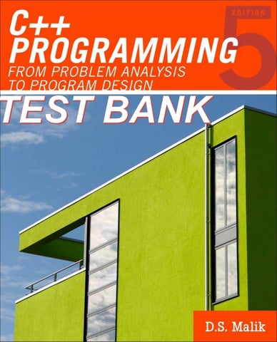 Test Bank C++ Programming From Problem Analysis to Program Design 5th Edition By D. S. Malik