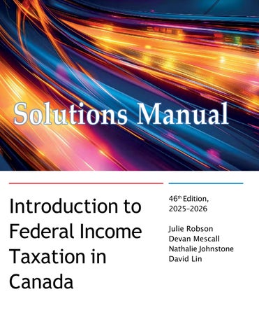 Solutions Manual Introduction to Federal Income Taxation in Canada 2025-2026 46th Edition By Julie R