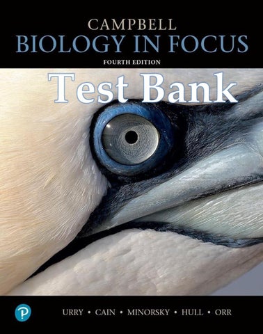Test Bank Campbell Biology in Focus 4th Edition By Lisa Urry, Michael Cain, Peter Minorsky, Rebecca 