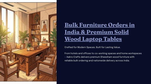 Bulk Furniture Orders in India & Premium Solid Wood Laptop Tables