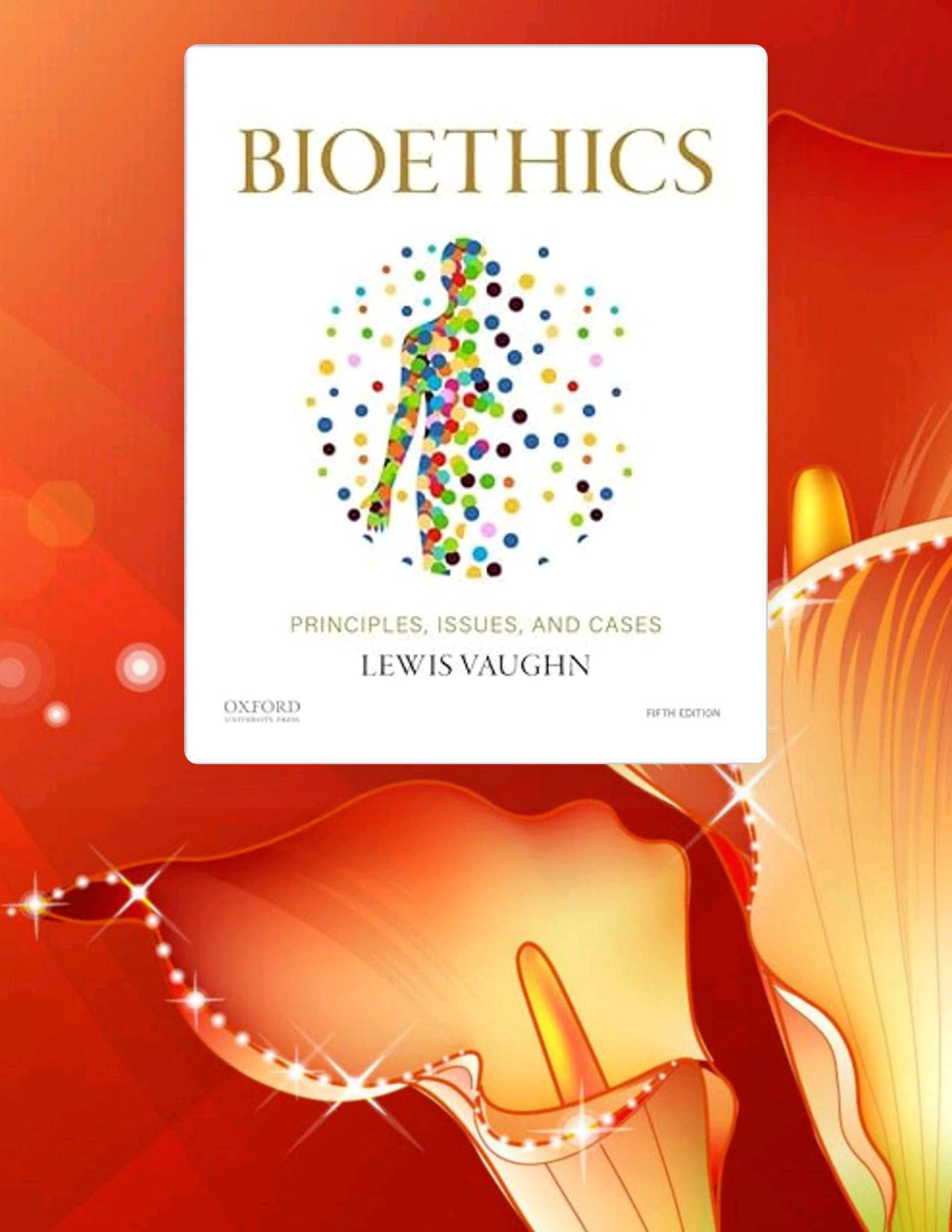 PDF Ebook Bioethics: Principles, Issues, and Cases by Lewis Vaughn by ...
