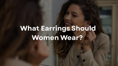 What Earrings Should Women Wear