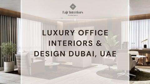 Luxury Office Interiors Design Dubai, UAE