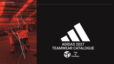 ADIDAS 2027 CATALOGUE - THIS IS FOOTBALL