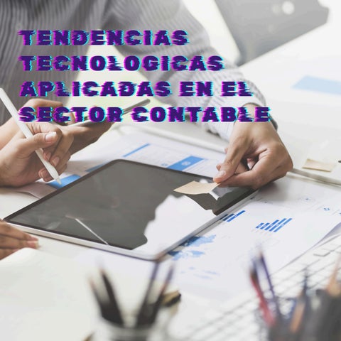 TENDENCIAS TECNOLOGICAS APLICADADAS DE EL SECTOR CONTABLES  (1)