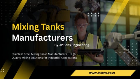 Stainless Steel Mixing Tanks Manufacturers – High-Quality Mixing Solutions for Industrial Applicatio