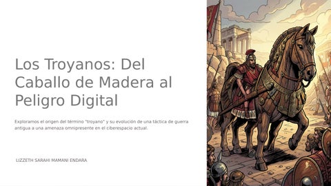 Los Troyanos Del Caballo de Madera al Peligro Digital