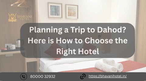 Planning a Trip to Dahod Here is How to Choose the Right Hotel
