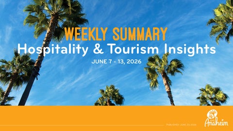 June 7 - 13, 2026 Visit Anaheim 2026 Weekly Dashboard