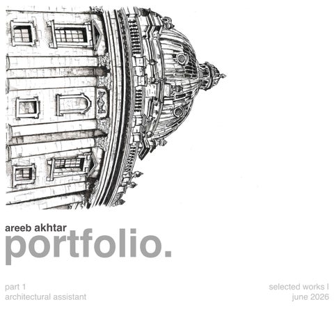Areeb Akhtar - Part 1 Architectural Assistant Portfolio