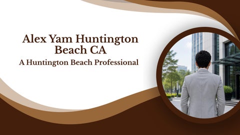 Alex Yam Huntington Beach CA - A Huntington Beach Professional
