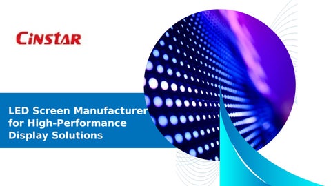 LED Screen Manufacturer for High-Performance Display Solutions.pptx
