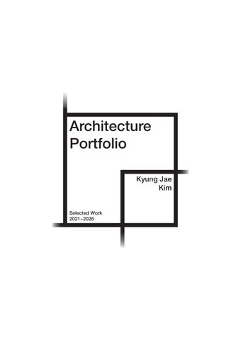 2026 Architecture Portfoilo_Kyung Jae Kim