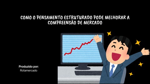 Rotamercado: Como o Pensamento Estruturado Melhora a Compreensão de Mercado