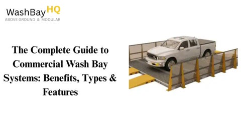 The Complete Guide to Commercial Wash Bay Systems: Benefits, Types & Features