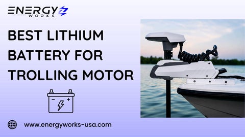 Best lithium battery for trolling motor