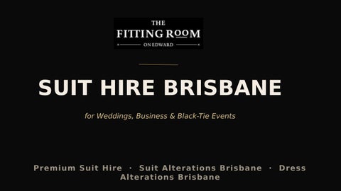 Suit Hire Brisbane for Weddings, Business & Black-Tie Events