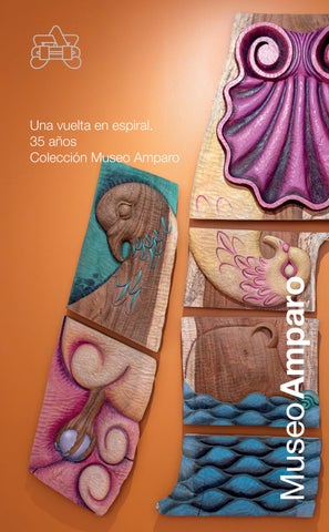 Una vuelta en espiral. 35 años Colección Museo Amparo