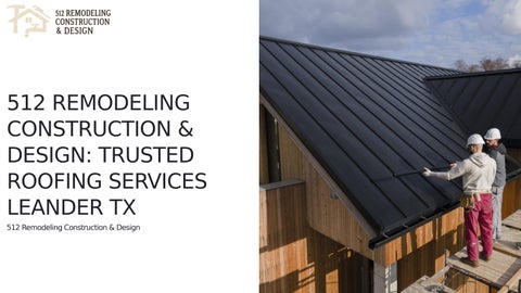 512 Remodeling Construction & Design Trusted Roofing Services Leander TX