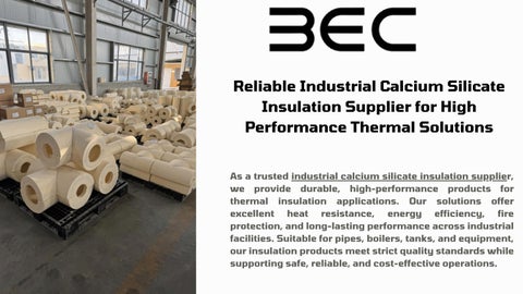 Reliable Industrial Calcium Silicate Insulation Supplier for High Performance Thermal Solutions