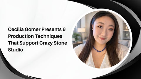 Cecilia Gomer Presents 6 Production Techniques That Support Crazy Stone Studio 