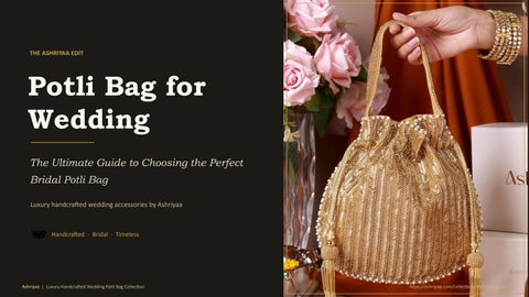 Luxury Wedding Potli Bags for Brides | Designer Bridal Potli Collection | Ashriyaa