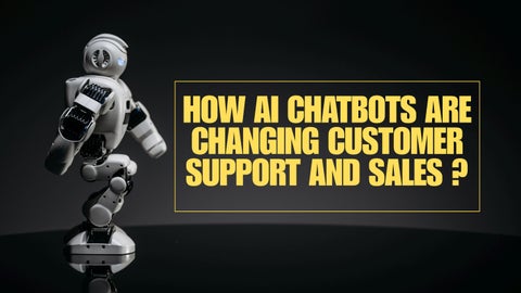 How AI Chatbots Are Changing Customer Support and Sales
