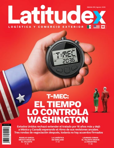 Latitudex Edición 29 |Agosto | TMEC: El Tiempo Lo Controla Washington