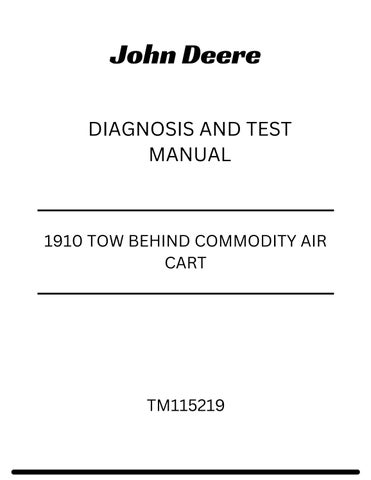 TM115219 - JOHN DEERE 1910 TOW BEHIND COMMODITY AIR CART DIAGNOSIS AND TEST MANUAL