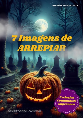 E-BOOK 7 IMAGENS DE ARREPIAR FEITAS COM I.A. BY SUPERNOVA