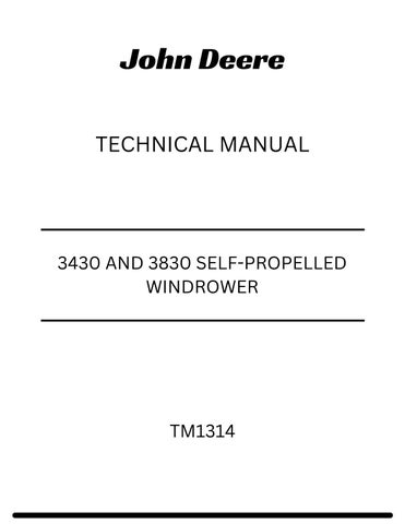 JOHN DEERE 3430 AND 3830 SELF-PROPELLED WINDROWER TECHNICAL MANUAL TM1314