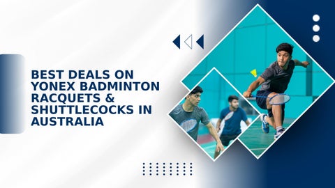 Best Deals on Yonex Badminton Racquets & Shuttlecocks in Australia