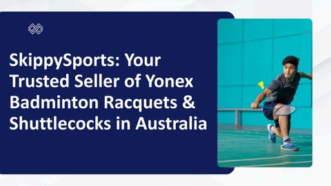 SkippySports Your Trusted Seller of Yonex Badminton Racquets & Shuttlecocks in Australia