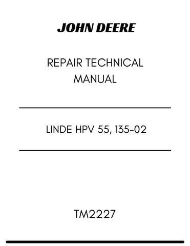 TM2227 - JOHN DEERE LINDE HPV 55, 135-02 REPAIR TECHNICAL MANUAL
