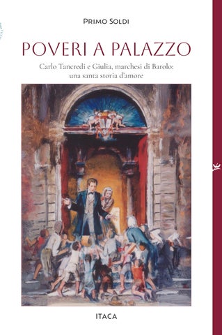 Poveri a palazzo. Carlo Tancredi e Giulia, marchesi di Barolo: una santa storia d’amore (Primo Soldi