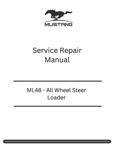 ML48 - Mustang All Wheel Steer Loader Service Repair Manual