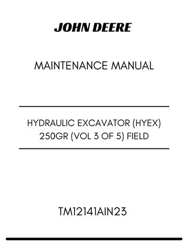 TM12141AIN23 - JOHN DEERE HYDRAULIC EXCAVATOR (HYEX) 250GR (VOL 3 OF 5) FIELD MAINTENANCE MANUAL