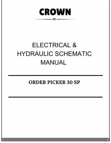 CROWN ORDER PICKER 30 SP ELECTRICAL & HYDRAULIC SCHEMATIC MANUAL