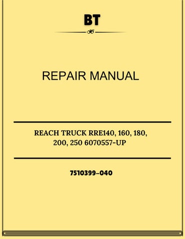 BT REACH TRUCK RRE140, 160, 180, 200, 250 6070557-UP REPAIR MANUAL 7510399-040