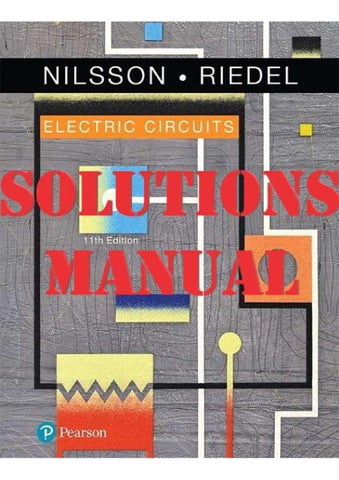Solution Manual for Electric Circuits 11th Edition by James Nilsson, Susan Reidel All Chapters