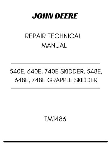 JOHN DEERE 540E, 640E, 740E SKIDDER, 548E, 648E, 748E GRAPPLE SKIDDER REPAIR TECHNICAL MANUAL TM1486