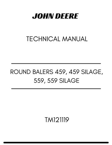 JOHN DEERE ROUND BALERS 459, 459 SILAGE, 559, 559 SILAGE TECHNICAL MANUAL TM121119