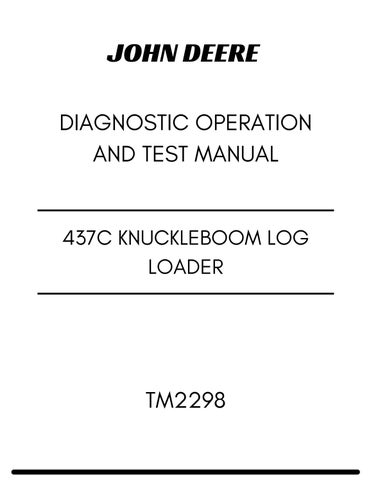 TM2298 - JOHN DEERE 437C KNUCKLEBOOM LOG LOADER DIAGNOSTIC OPERATION AND TEST MANUAL