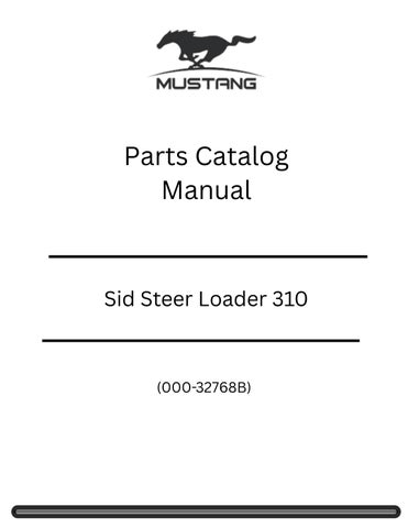 Mustang Sid Steer Loader 310 Parts Catalog Manual (000-32768B)