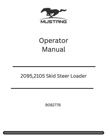 Mustang 2095,2105 Skid Steer Loader Operator Manual 908277B
