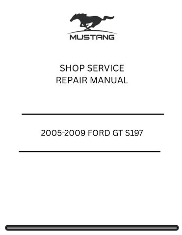 2005-2009 FORD MUSTANG GT S197 SHOP SERVICE REPAIR MANUAL