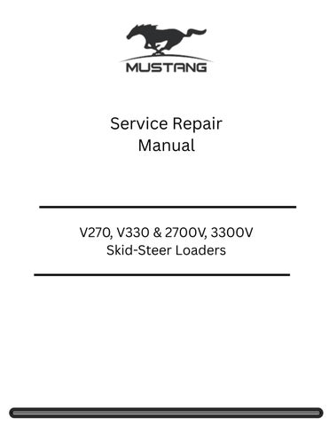 V270, V330 Gehl & 2700V, 3300V Mustang Skid-Steer Loaders Service Repair Manual